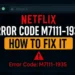 How to Fix Netflix Error Code M7111-1935 (Including Variants: M7111-1935-107016 & M7111-1935-405001)