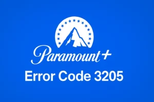 How to Fix Paramount Plus Error Code 3205: Step-by-Step Troubleshooting Guide (2025)