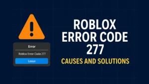 Roblox Error Code 277: Fix Disconnection Issues with These Easy Solutions