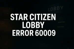 How to Fix Star Citizen Lobby Error 60009