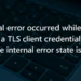 A fatal error occurred while creating a TLS client credential 10013