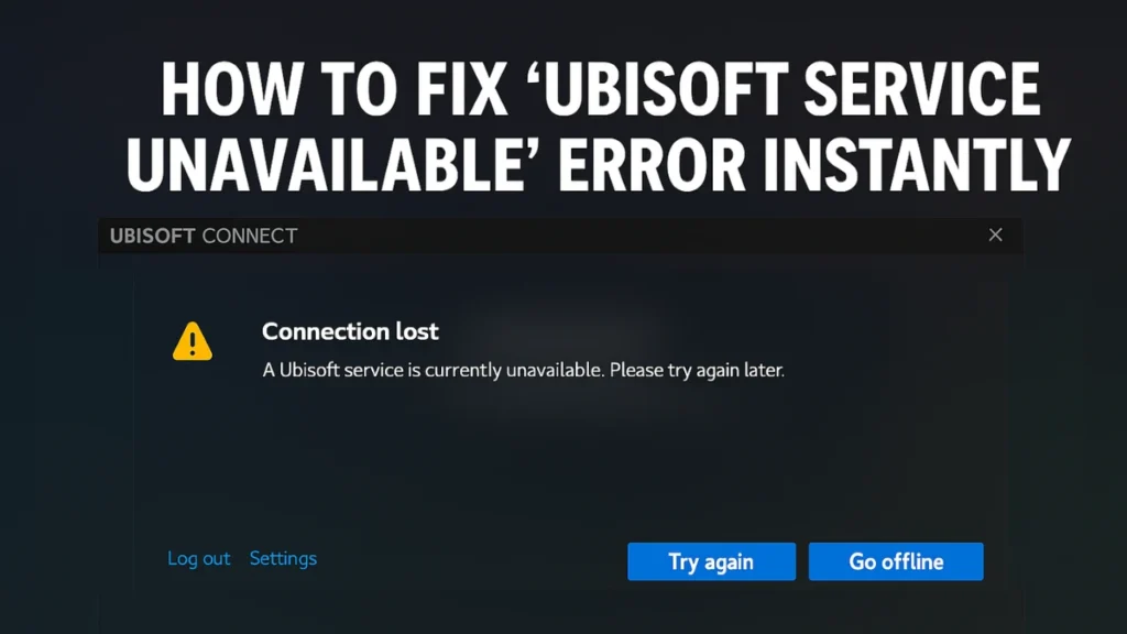 How to Fix ‘Ubisoft Service Unavailable’ Error Instantly on PC and Ubisoft Connect