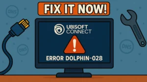 Ubisoft Dolphin-028 Error on PC? Here’s the Permanent Fix You Need to Try