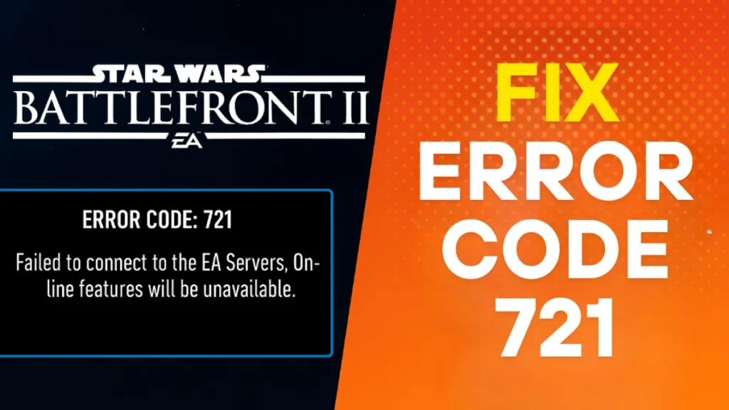 Star Wars Battlefront 2 Error Code 721: Causes & Fixes