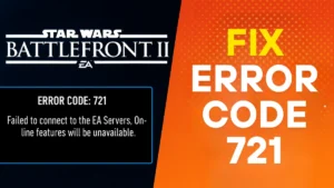 Star Wars Battlefront 2 Error Code 721: Causes & Fixes