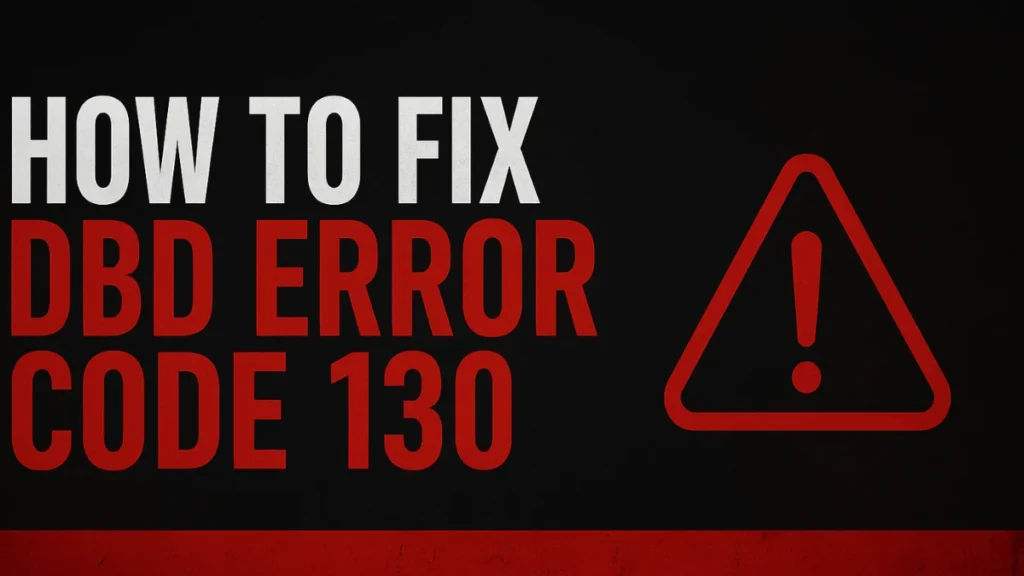 How to Fix DBD Error Code 130: Save Game Error for Returning Players