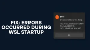 Errors Occurred During WSL Startup: Fix Common Issues and Boot Failures