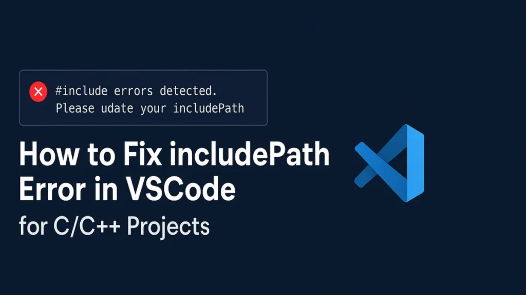 How to Fix includePath Error in VSCode for C/C++ Projects