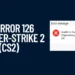 How to Fix Error 126 in CS2 (Counter-Strike 2)