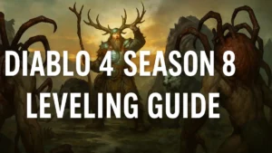 Diablo 4 Season 8 Leveling Guide: Master Belial’s Return from 1–60