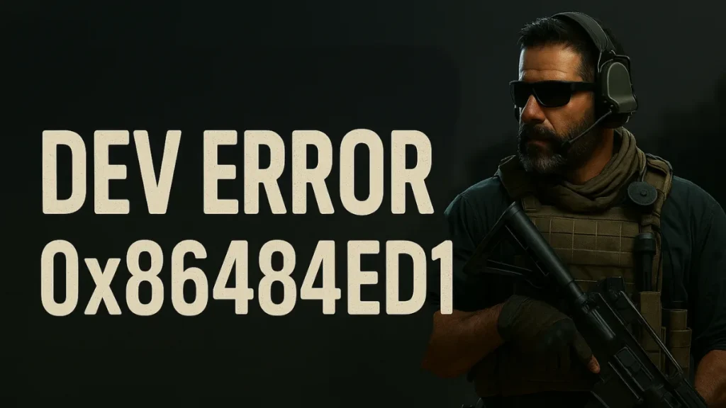 Dev Error 0x86484ED1 Fix Guide: How to Solve Call of Duty Crashes on PC