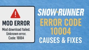 Fix SnowRunner Error Code 10004 (Mod Download Issue)