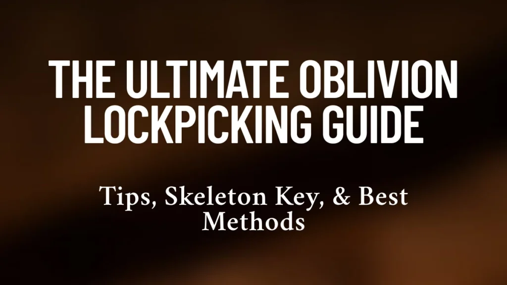 Oblivion Lockpicking Guide: Master Every Lock in Cyrodiil
