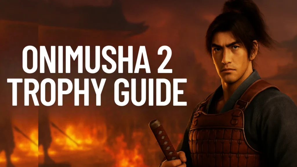 Onimusha 2: Samurai’s Destiny Trophy Guide (2025 Remaster)