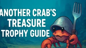 Another Crab’s Treasure Trophy Guide: 100% Completion, DLC & Platinum Tips