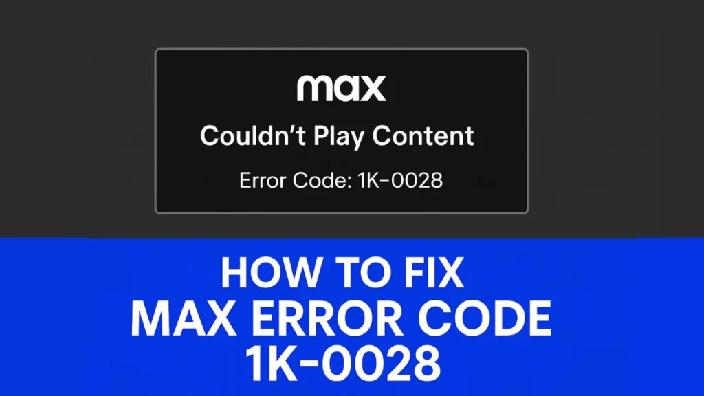 How to Fix Max Error Code 1K-0028: Playback Issues Explained and Solved