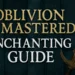 Oblivion Remastered Enchanting Guide– Master Weapons, Armor & Sigil Stones