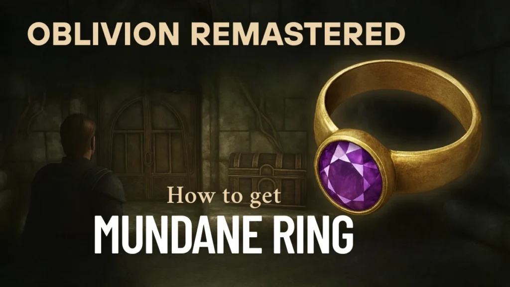 Oblivion Remastered: How To Get the Mundane Ring (Best Farming & Build Tips)