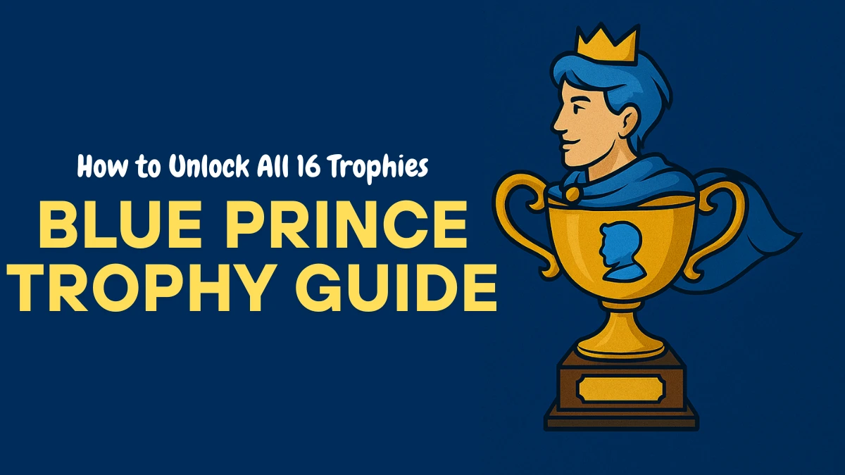 Blue Prince Trophy Guide: How to Unlock All 16 Trophies and Blue Tents Easily