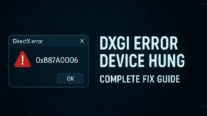 DXGI_ERROR_DEVICE_HUNG: Complete Fix Guide for Gamers and Creators