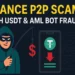 Binance P2P Scam Explained: Flash USDT, AML Bots & How Victims Are Losing Crypto
