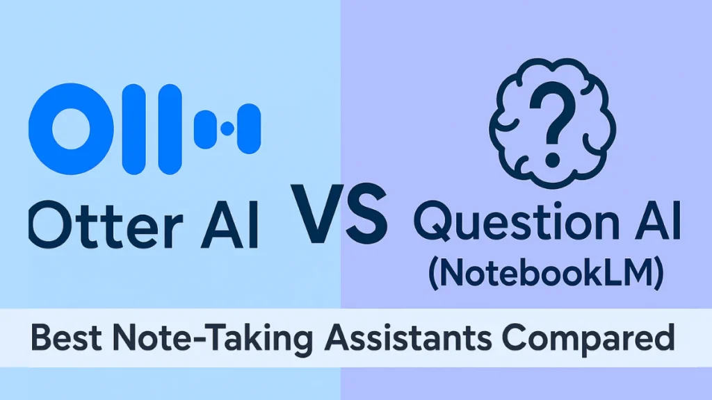 Otter AI vs Question AI: Best AI Note-Taking Tool