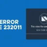 How to Fix Error Code 232011: Resolve “This Video Cannot Be Played” Issue