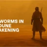 Sandworms in Dune Awakening: Where to Find Them