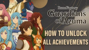 How to Unlock All Achievements in Rune Factory Guardians of Azuma