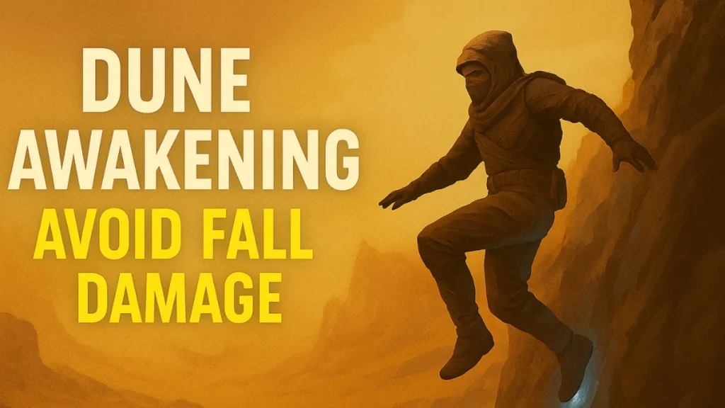 How to Avoid Fall Damage in Dune Awakening: All Methods Explained