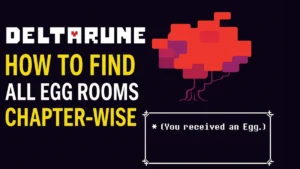 Deltarune Egg Room Guide: How to Find All Hidden Eggs by Chapter