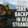 How to Take Off Backpack in Death Stranding 2 and Use It Smartly