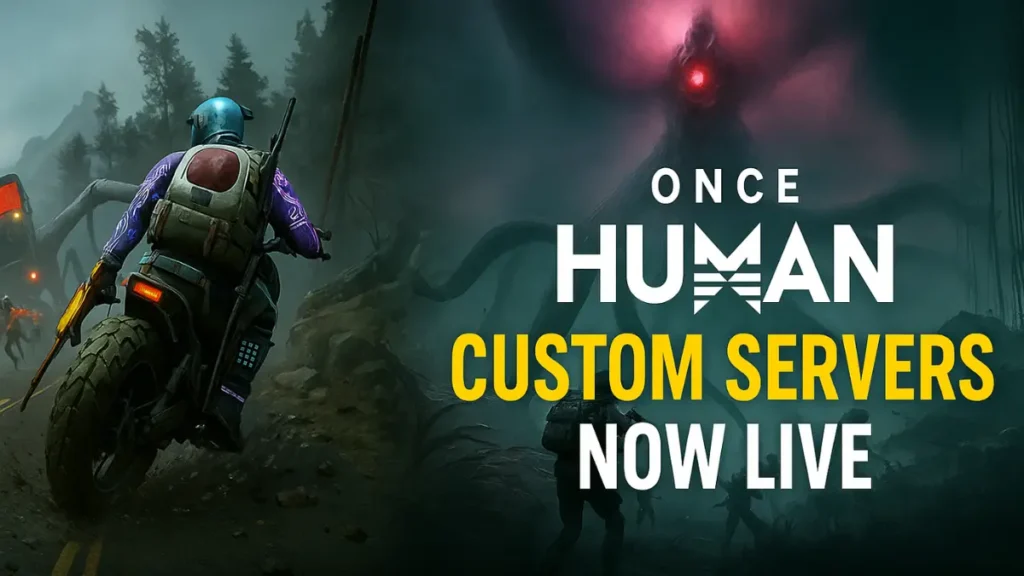Once Human Custom Servers Now Live: Full Features & What’s Coming Next