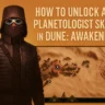 How to Unlock All Planetologist Skills in Dune Awakening (Quest Guide + Tips)