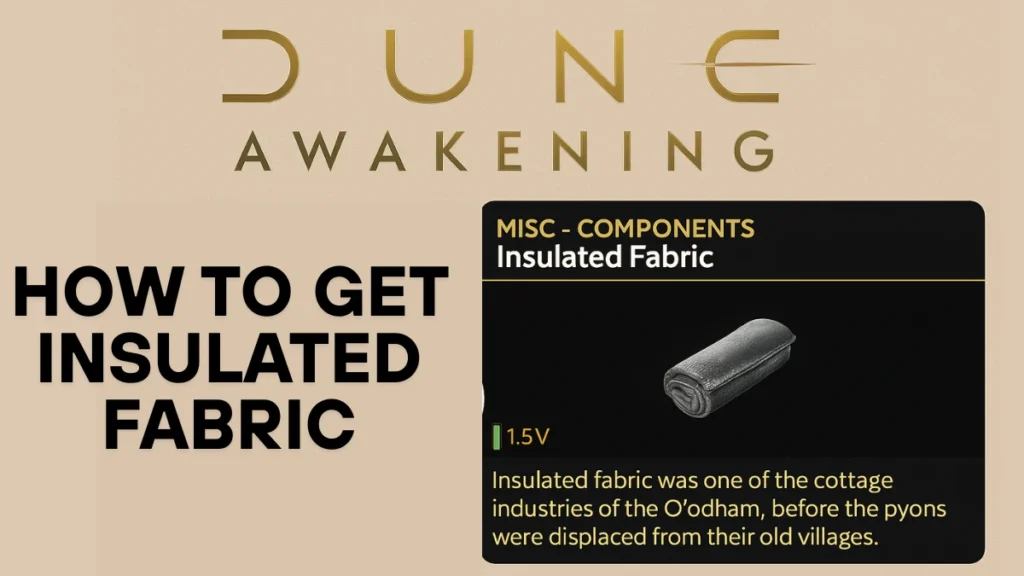 Dune Awakening Insulated Fabric Guide: How to Find, Farm, and Use It