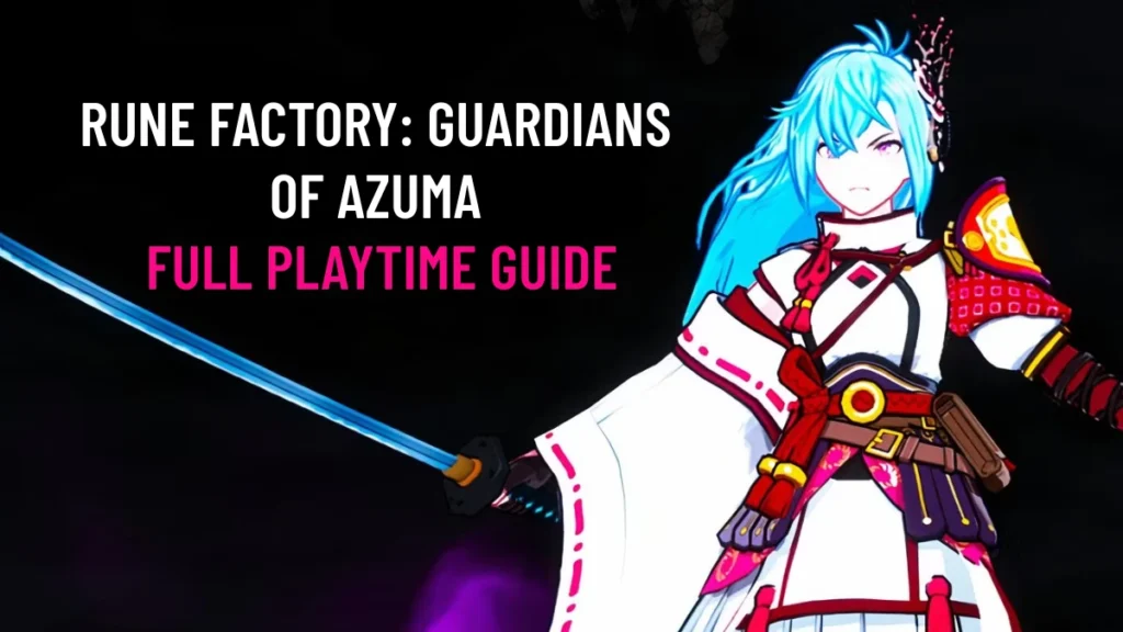 Rune Factory: Guardians of Azuma – Full Playtime Guide
