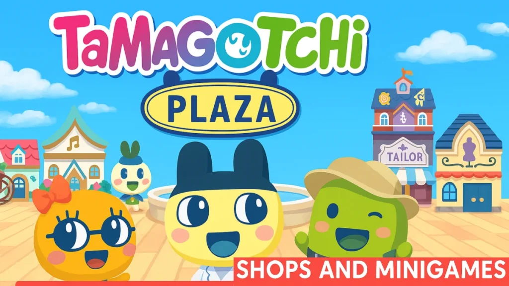 Tamagotchi Plaza Shops and Minigames Guide: All Stores, Unlocks, and Switch 2 Content