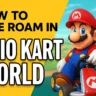 How to Free Roam in Mario Kart World: Unlock Secrets, Challenges & Rewards