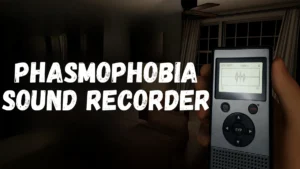 Phasmophobia Sound Recorder Guide: How to Unlock, Use, and Record Ghost Sounds