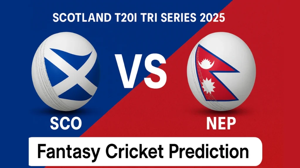 SCO vs NEP Fantasy Prediction, Dream11 Tips & Playing XI for Match 3 – T20I Tri-Series 2025