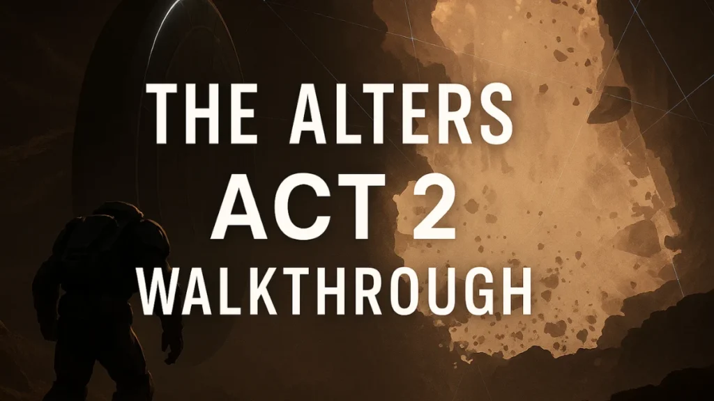 The Alters Act 2 Walkthrough: Survive the Anomaly & Save Crew