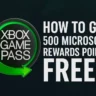 How to Earn 500 Microsoft Rewards Points Easily as an Xbox Game Pass User