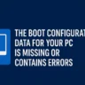 How to Fix “Boot Configuration Data for Your PC Is Missing” Error in Windows