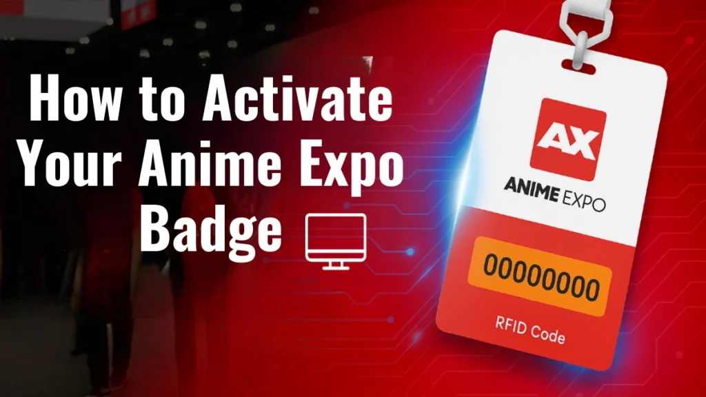 How to Activate Your Anime Expo Badge: A Complete Guide