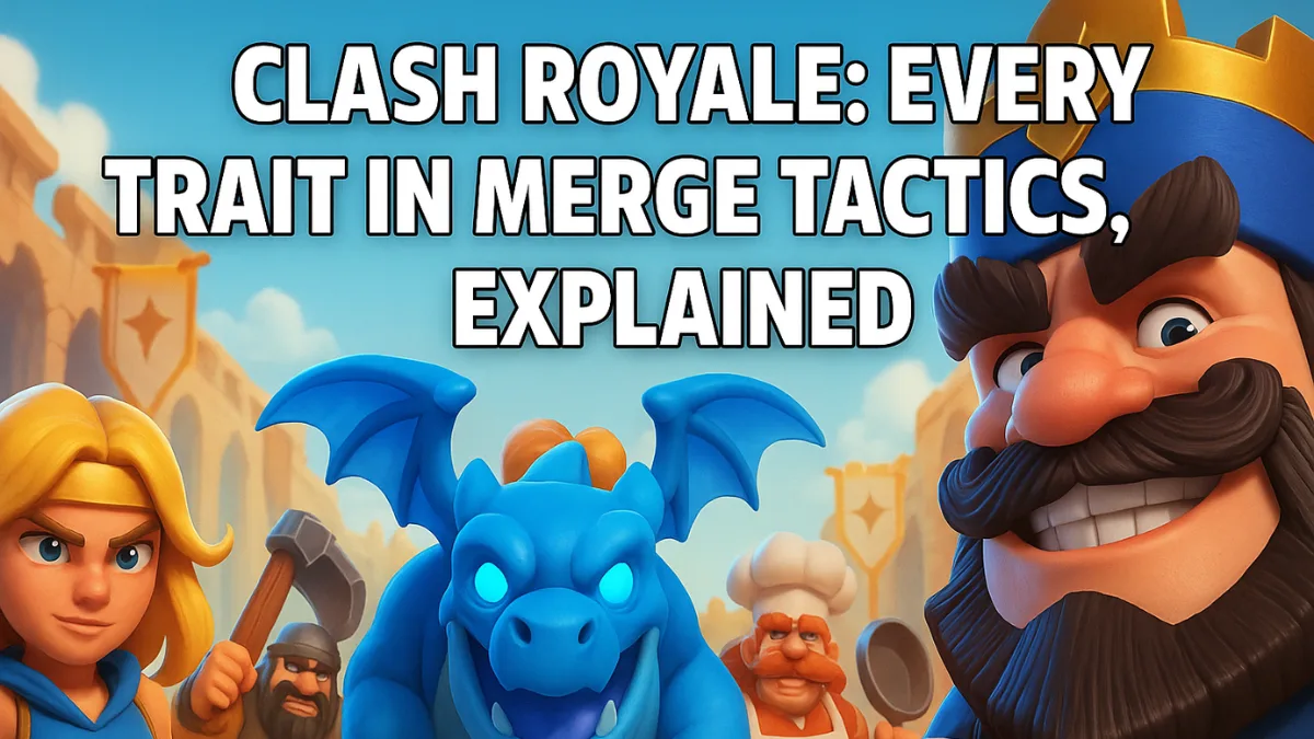 Clash Royale Merge Tactics Traits Explained: Full Guide for All Cards