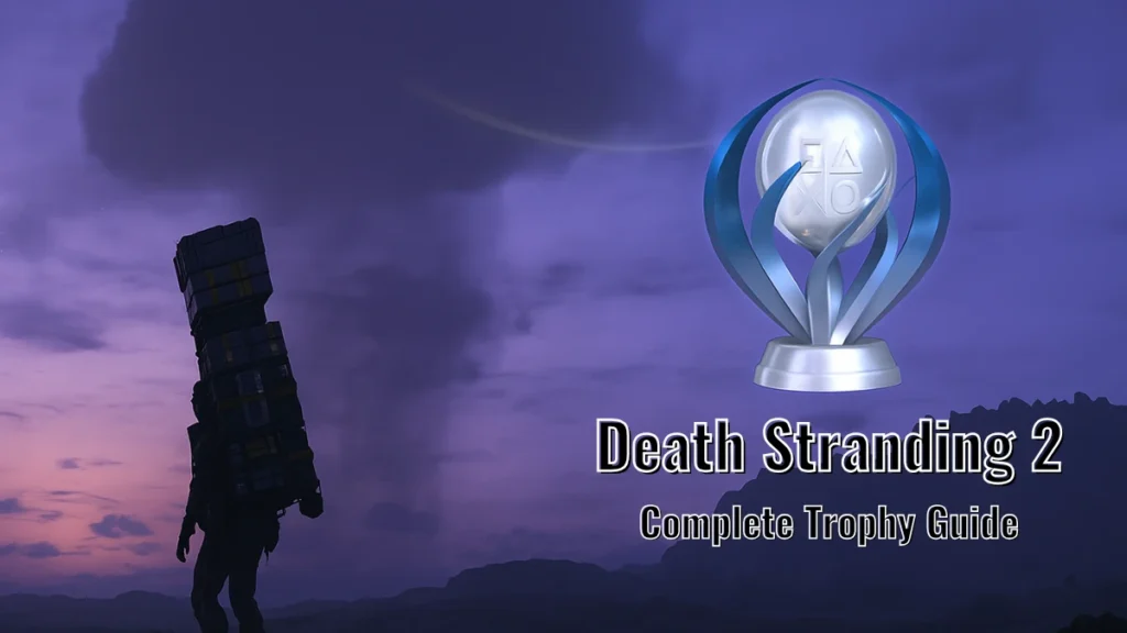 Death Stranding 2 Trophy Guide: Complete List, Tips & How to Unlock Every Trophy