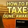 How to Pay Taxes in Dune Awakening: Full Guide & Costs Explained