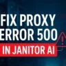 “Fix Proxy Error 500 in Janitor AI Fast – Full Troubleshooting Guide
