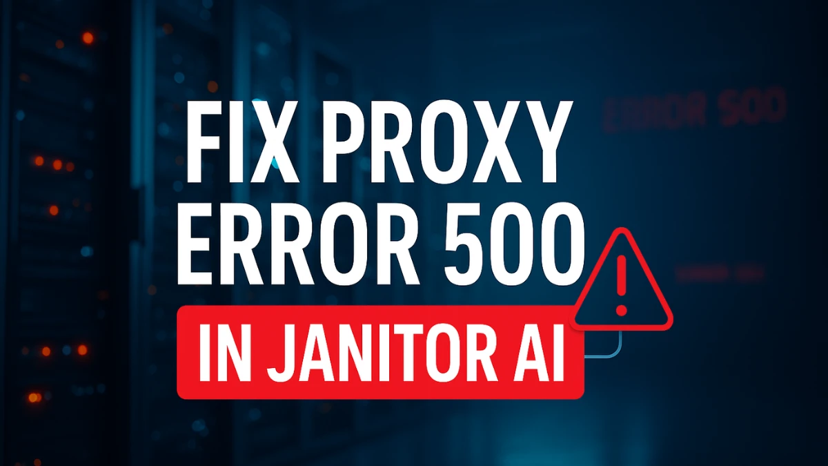 “Fix Proxy Error 500 in Janitor AI Fast – Full Troubleshooting Guide
