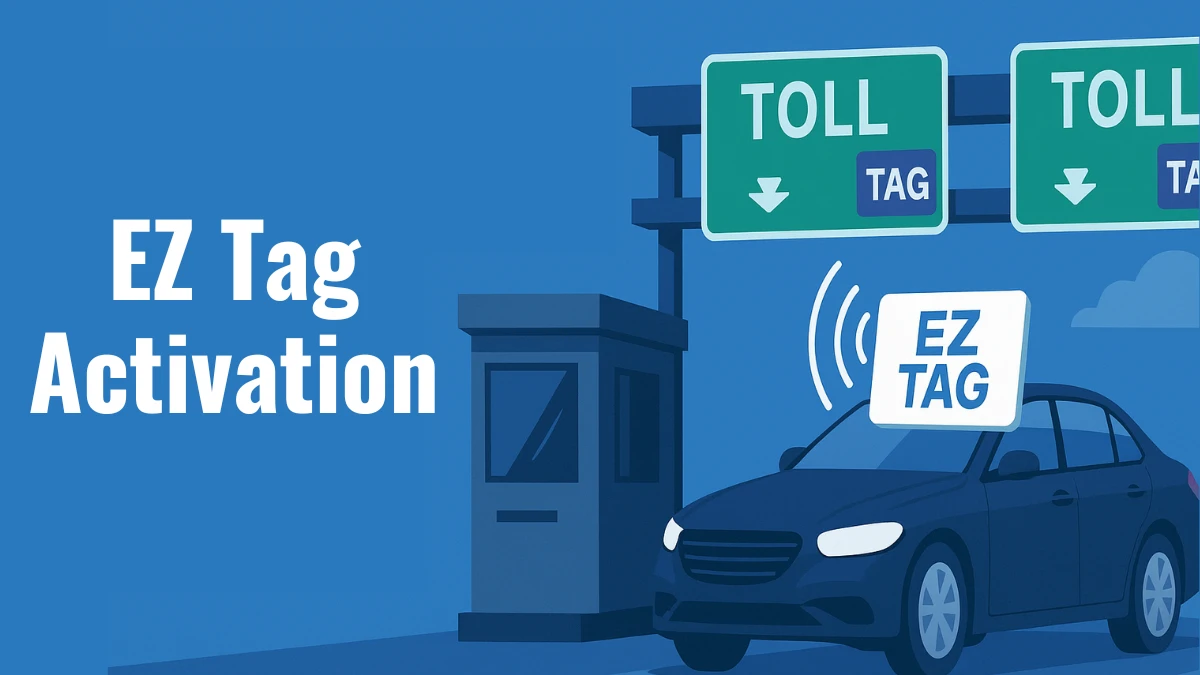 How to Do EZ Tag Activation and Skip Toll Booth Hassles